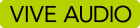 VIVE AUDIO